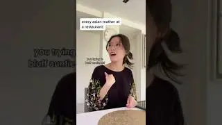 every asian mother at a restaurant...
