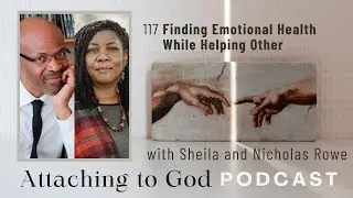 117 Finding Emotional Health While Helping Other (with Sheila and Nicholas Rowe)