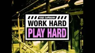 Work Hard Play Hard (My Time)- Wiz Khalifa Gigi LaMayne