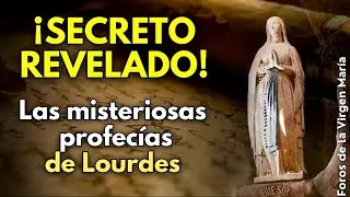 ¡Gran Revelación! Las Profecías de Lourdes que el Vaticano Ocultó
