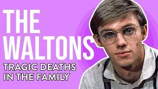 The Waltons Cast Deaths You Didn&rsquo;t Know About