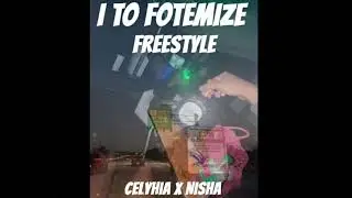 I TO FOTEMIZE FREESTYLE &ldquo;GET BUSY&rdquo; - CELYHIA X NISHA 