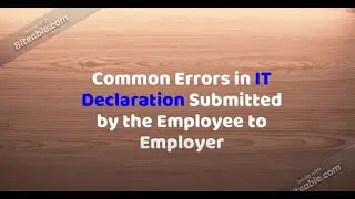 Common Errors in IT Declaration Submitted by the Employee to Employer [Employee Tax Planning]