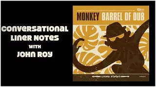 Conversational Liner Notes: Monkey - Barrel of Dub