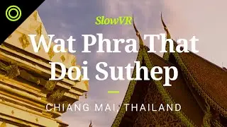 Monks Chanting at Doi Suthep Buddhist Temple - Chiang Mai, Thailand [Slow VR 8k 360&deg; Video & Sound]