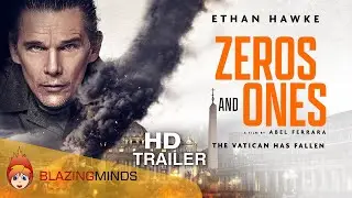 Zeros and Ones Official Trailer, Ethan Hawke | Blazing Minds