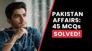 Pakistan affairs, 45 Most commonly asked Solved MCQs, Geography, history, Politics 