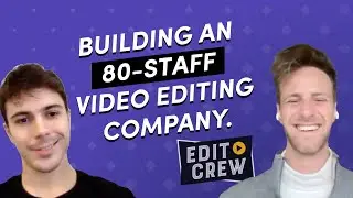 Building An 80 Staff Video Editing Company