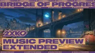 Bridge of Progress Music Preview Extended | 2XKO Stage Theme