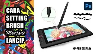 CARA SETTING BRUSH LANCIP XP PEN DISPLAY DI PHOTOSHOP | TABLET MENGGAMBAR DIGITAL
