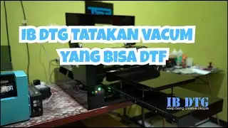 PRINTER IB DTG TATAKAN VACUM yg bisa DTF kirim ke BANJARNEGARA