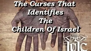 The Israelites: The Curses That Identifies The Children Of Israel