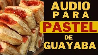 AUDIO para PASTEL DE GUAYABA con queso