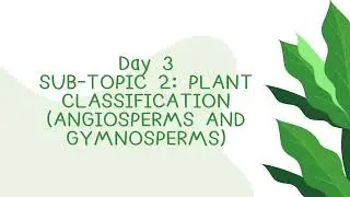 Classification of Living Things (Plants)- Characteristics of angiosperm and gymnosperm