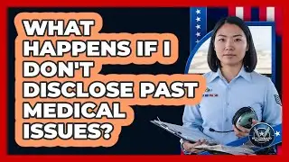 What Happens If I Don't Disclose Past Medical Issues?