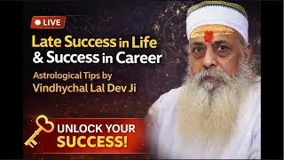 Late Success in Life & Career | Astrologer Vindhychal Lal Dev Ji LIVE