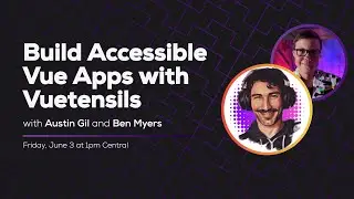 Build Accessible Vue Apps with Vuetensils (with Austin Gil) | Some Antics