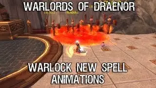 Warlock New Spell Animations - Warlords of Draenor