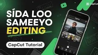 Sida CapCut Editing Loo Sameeyo | Cashar Af-Soomaali ah (Bilow ilaa Dhammaad) how to Editing CapCut 