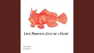 Love Prophets, Give me a Hand!