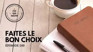 Faites le bon choix | La Foi Qui Sauve | 249 (Francais)