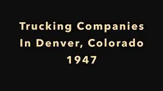 The Trucking Companies In Denver, Colorado In 1947