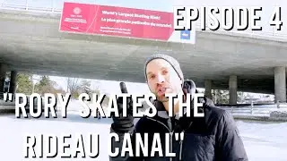 EPISODE 4 - Rory Skates the Rideau Canal