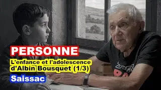 PERSONNE : L'enfance et l'adolescence d'Albin Bousquet 1/3