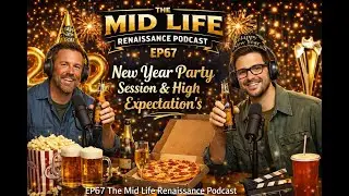 New Year Party Session & High Expectation's - EP67 The Mid Life Renaissance Podcast