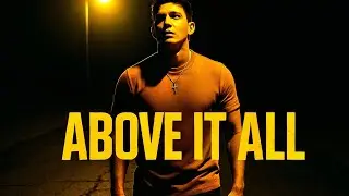 Jaebo | Above It All (Official Video) —Listen When Life Gets Heavy And Left Behind — Personal Growth