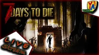 7 DAYS TO DIE!!! Gameplay (LIVE Stream #1)