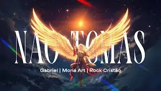 Não Temas (Gabriel) | Moriá Art | Rock Cristão