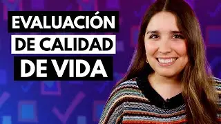 Evaluación de calidad de vida ✅🤔¿Qué es la calidad de vida?