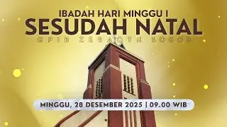 IBADAH HARI MINGGU I SESUDAH NATAL | Minggu, 28 Desember 2025 - 09.00 WIB