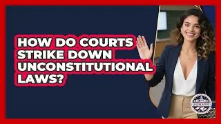 How Do Courts Strike Down Unconstitutional Laws?