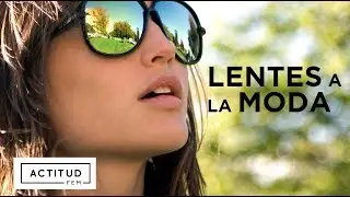 &iexcl;La moda m&aacute;s chic en lentes! | ActitudFEM