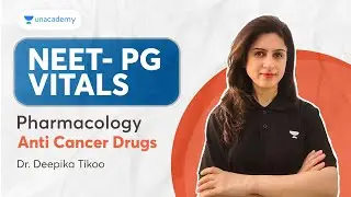 NEET PG 2024 | Pharmacology:  Anti Cancer Drugs | Dr. Deepika Tikoo
