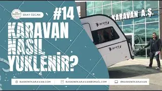 KARAVAN NASIL Y&Uuml;KLENİR? #14
