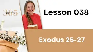 Lesson 38 Ex. 25-27 | Heartbeat of God | 2025 Bible Study & Commentary