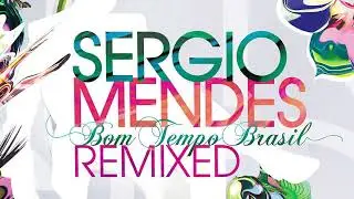 You And I (Cutmore Remix) by S&eacute;rgio Mendes [Feat. Carlinhos Brown & Nayanna Holley]