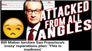 Bill Maher Calls San Francisco Reparations Plan Woke Craziness