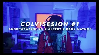 ColviSesion #1  AndrewzWayne RG x Alceddy x Dany Maynof