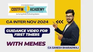 CA INTER NOV 2024 | GUIDANCE FOR FIRST TIMERS | POWER OF CONCEPTUAL LEARNING | COSTFIN ACADEMY