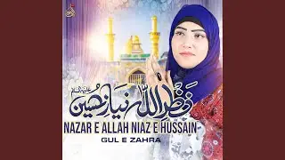 Nazar e Allah Niaz e Hussain