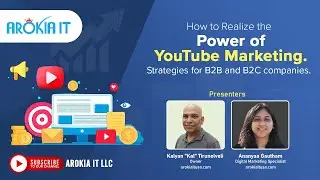 How to Realize the Power of YouTube Marketing | Webinar | Arokia IT LLC