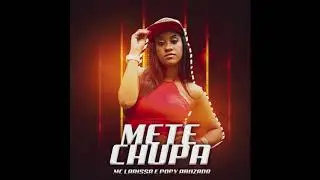 MC POPY ABUZADO FEAT MC LARISSA   METE CHUPA REMIX BREGA FUNK