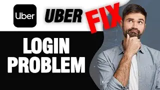 How To Fix Uber App Login Problem | Easy Quick Solution