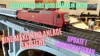 Eine Märklin H0 Anlage entsteht | Landschaftsbau | Schottern | Sudexpress | Märklin BR 120