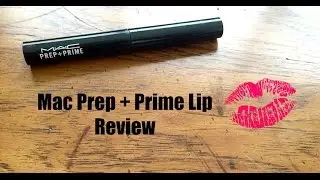 Mac Prep + Prime Lip Review