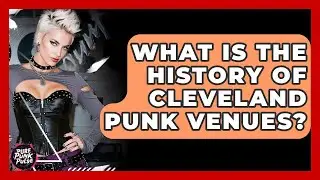 What Is The History Of Cleveland Punk Venues? - Pure Punk Pulse
